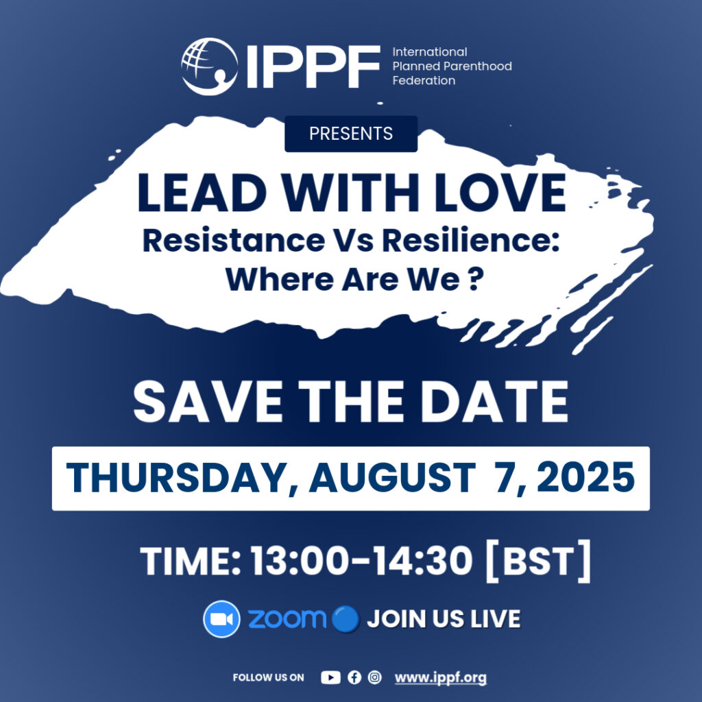 IPPF Strategy 2028 Lead With Love Resistance V Resilience: Where Are We?